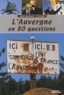 Noël Graveline - L'Auvergne en 80 questions.