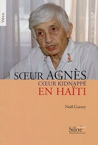 Noël Guetny - Soeur Agnès coeur kidnappé en Haïti.