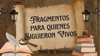 Fragmentos para Quienes Siguieron Vivos