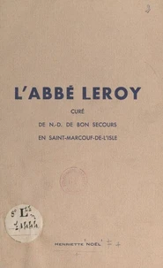 L'Abbé Leroy, curé de N.-D. de Bon Secours en Saint-Marcouf-de-l'Isle