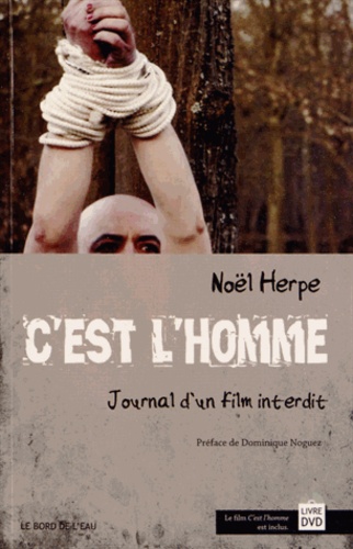 Noël Herpe - C'est l'homme - Journal d'un film interdit. 1 DVD