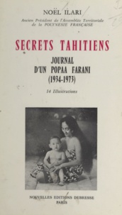 Noël Ilari - Secrets tahitiens - Journal d'un popaa farani, 1934-1973.