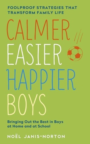Calmer, Easier, Happier Boys. The revolutionary programme that transforms family life