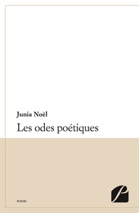 Noël Junia - Les odes poétiques.