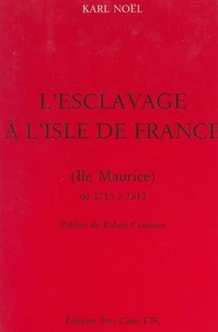 L'esclavage à l'Isle de France (Île Maurice), de 1715 à 1810
