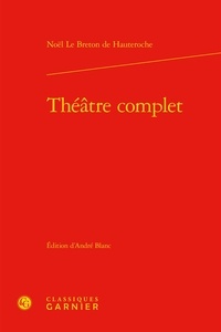 Noël Le Breton de Hauteroche - Théâtre complet - Tomes 1 et 2.