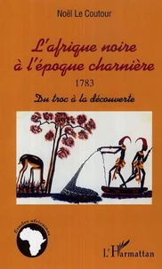 L'afrique noire à l'époque charnière 1783