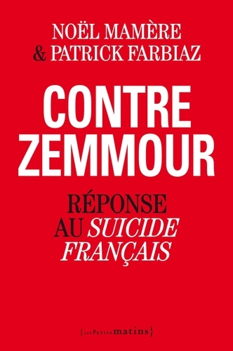Contre Eric Zemmour. Réponse au Suicide français
