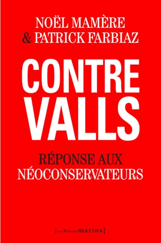 Noël Mamère et Patrick Farbiaz - Contre Valls - Réponse aux néoconservateurs.