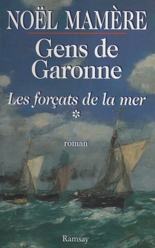Gens de Garonne Tome 1 Les forçats de la mer