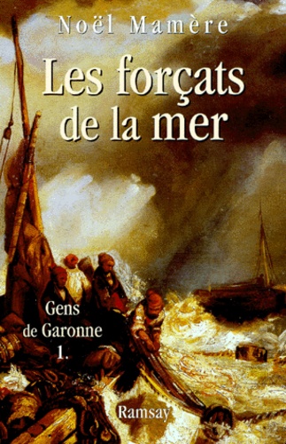 Gens de Garonne Tome 1 Les forçats de la mer