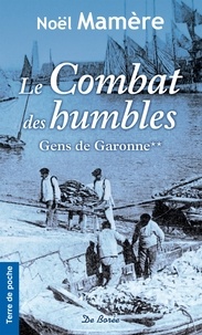 Noël Mamère - Gens de Garonne Tome 2 : Le Combat des humbles.