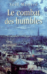 Noël Mamère - Gens de Garonne Tome 2 : Le combat des humbles.