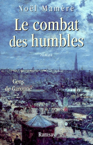 Gens de Garonne Tome 2 Le combat des humbles