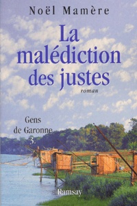 Noël Mamère - Gens De Garonne Tome 3 : La Malediction Des Justes.