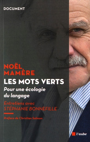 Noël Mamère et Stéphanie Bonnefille - Les mots verts - Pour une écologie du langage.