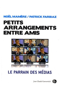 Noël Mamère et Patrick Farbiaz - Petits arrangements entre amis - Feuilleton en dix épisodes pour tous publics.