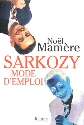 Noël Mamère - Sarkozy, mode d'emploi.