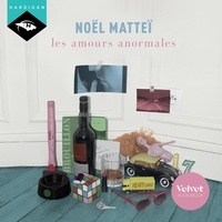 Noël Matteï et Emmanuelle Monet - Les amours anormales.