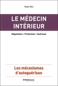 Noël Mei - Le médecin intérieur - Les mécanismes d'autoguérison.