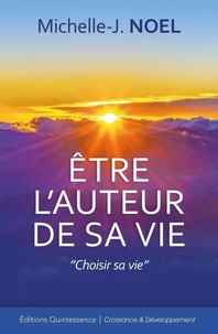 Etre l'auteur de sa vie - Choisir sa vie