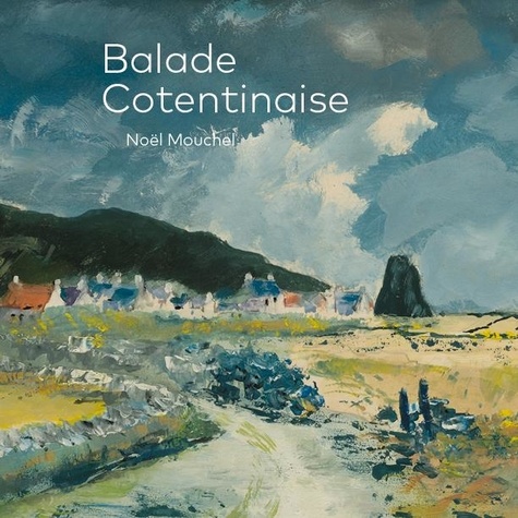 Noel Mouchel - Balade cotentinaise.