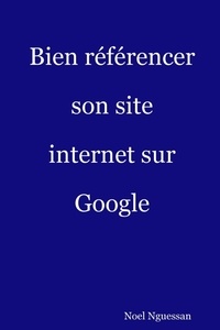Noel Nguessan - Bien référencer son site internet sur Google.