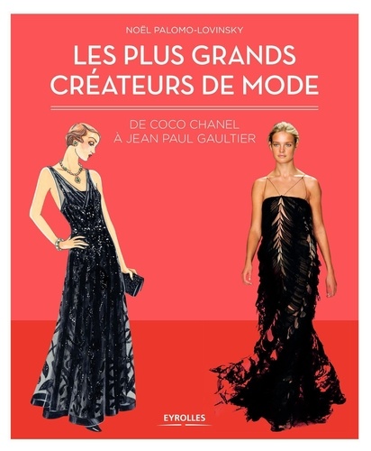Noël Palomo-Lovinski - Les plus grands créateurs de mode - De Coco Chanel à Jean Paul Gaultier.