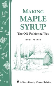 Noel Perrin - Making Maple Syrup - Storey's Country Wisdom Bulletin A-51.