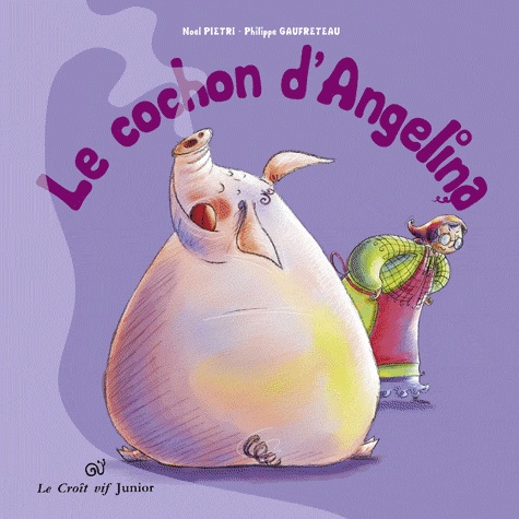 Noël Pietri et Philippe Gaufreteau - Le cochon d'Angélina.