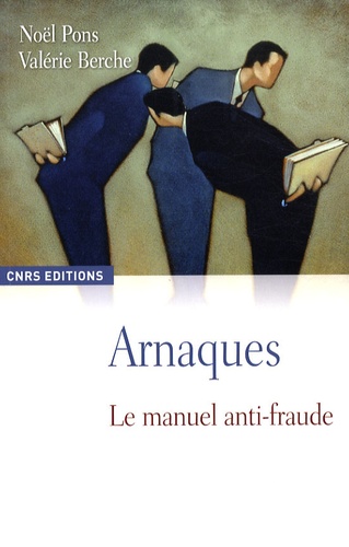 Noël Pons et Valérie Berche - Arnaques - Le manuel anti-fraude.
