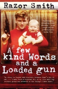 Noel 'Razor' Smith - A Few Kind Words and a Loaded Gun - The Autobiography of a Career Criminal.