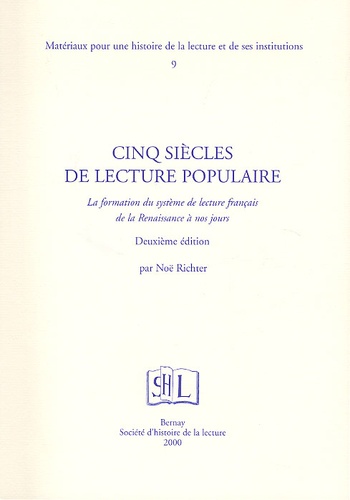 Noël Richter - Cinq Siecles De Lecture Populaire. La Formation Du Systeme De Lecture Francais De La Renaissance A Nos Jours, 2eme Edition.