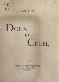 Noël Ruet - Doux et cruel.
