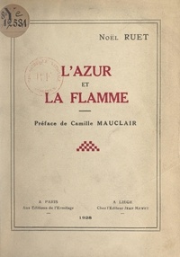 Noël Ruet et Camille Mauclair - L'azur et la flamme.