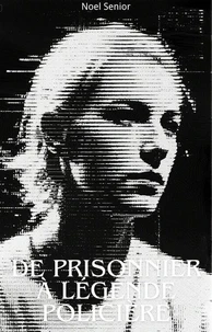 De Prisonnier à Légende Policière
