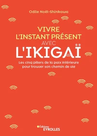 Vivre l'instant présent avec l'Ikigaï