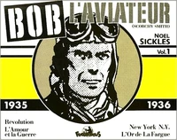 Bob L'Aviateur (Scorchy Smith) Tome 1 : 1935-1936 : Revolution. L'Amour Et La Guerre. L'Or De La Fargue. New York N.Y.