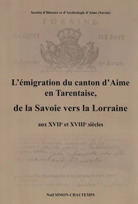 L'émigration du canton d'Aime en Tarentaise, de la Savoie vers la Lorraine aux XVIIe et XVIIIe siècles