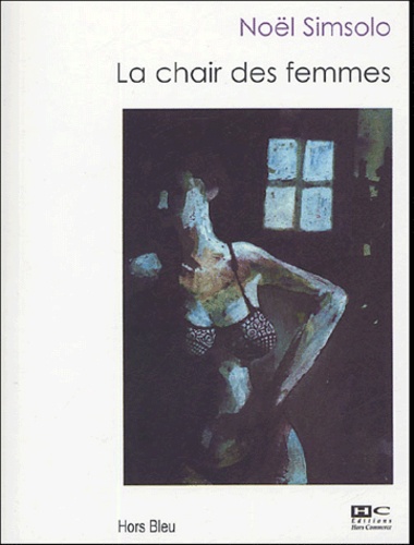 Noël Simsolo - La Chair des femmes.