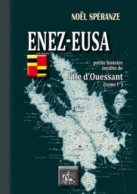 Enez-Eusa : petite histoire inédite de l'Ile d'Ouessant