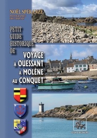 Noël Spéranze et Eric Chaplain - Petit Guide historique de Voyage à Ouessant, à Molène, au Conquet.
