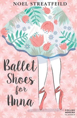 Noel Streatfeild - Ballet Shoes for Anna.