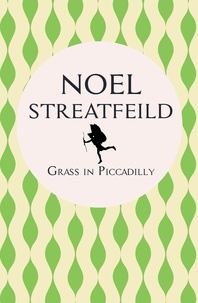Noel Streatfeild - Grass in Piccadilly.