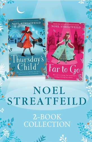 Noel Streatfeild - Noel Streatfeild 2-book Collection - Thursday’s Child and Far to Go.