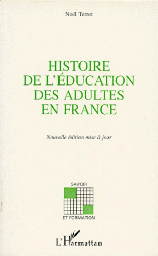 Histoire De L'Education Des Adultes En France. La Part De L'Education Des Adultes Dans La Formation Des Travailleurs : 1789-1971