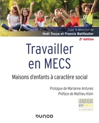 Noël Touya et Francis Batifoulier - Travailler en MECS - 2e éd. - Maisons d'enfants à caractère social.