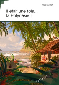 Noël Vallier - Il était une fois... la Polynésie !.