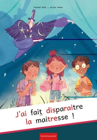 J'ai fait disparaître la maîtresse !