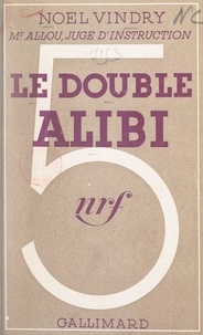 Noël Vindry - Le double alibi.